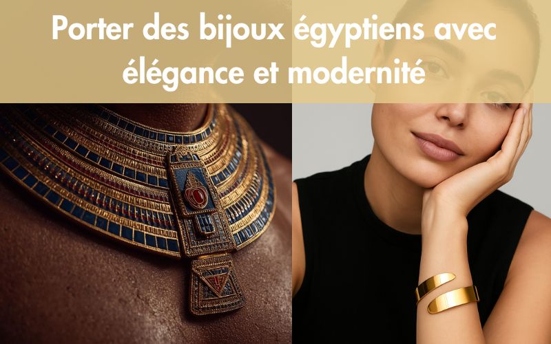 Porter des bijoux égyptiens avec élégance et modernité