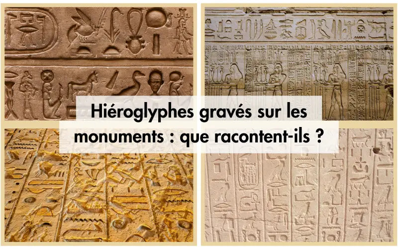 Hiéroglyphes gravés sur les monuments: que racontent-ils ?