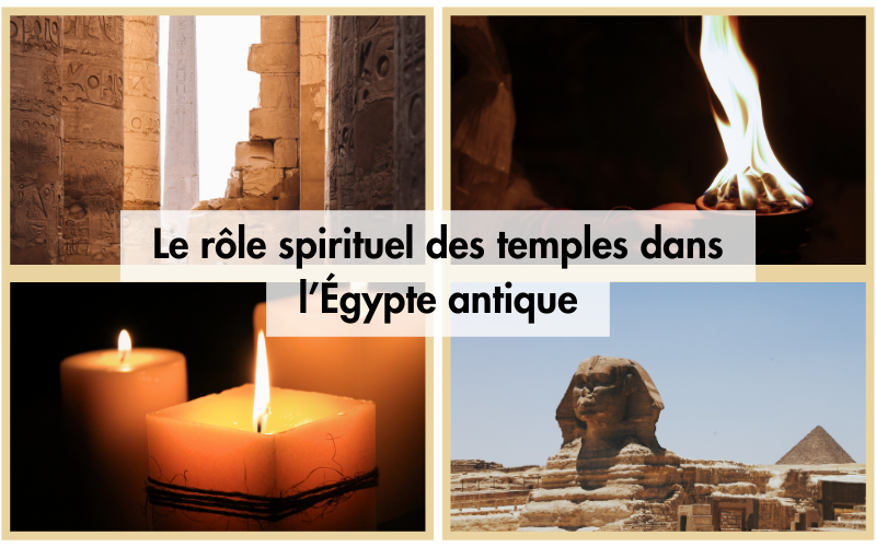 Le rôle spirituel des temples dans l’Égypte antique