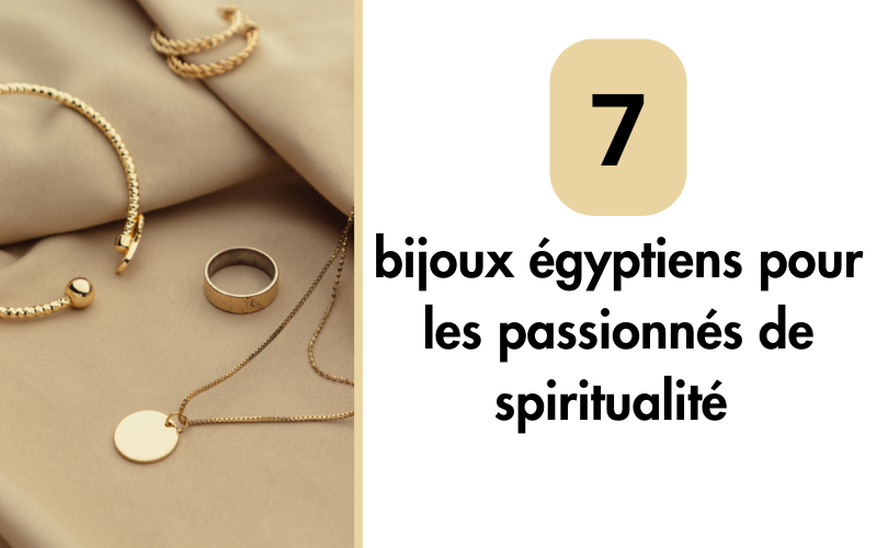 Les 7 bijoux égyptiens pour les passionnés de spiritualité 