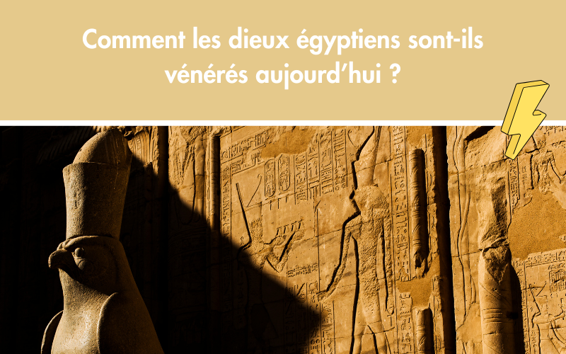 Comment les dieux égyptiens sont-ils vénérés aujourd’hui ?